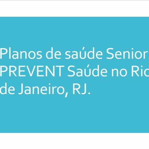 Plano de Saúde Prevent Senior RJ – Planos de Saúde RJ Rio de Janeiro
