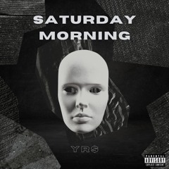 YR$ - Saturday Morning