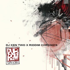 DJ KEN TWO - Riddim Chronics DUB'RAW Special