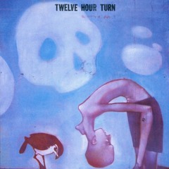 Twelve Hour Turn - Little One