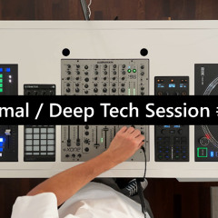 Minimal / Deep Tech Session #004