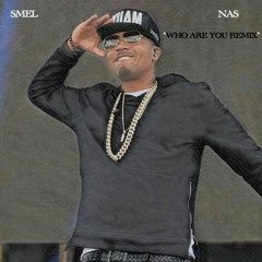 SMEL - Who Are You Remix ft. Nas