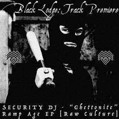 BL Premiere: SECURITY DJ - "Ghettonite" [Raw Culture]