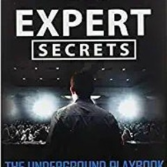 READ/DOWNLOAD#( Expert Secrets: The Underground Playbook for Creating a Mass Movement of People Who