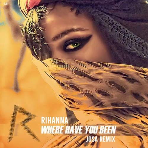 Rihanna - Where Have You Been (Josa Remix) [FREE DOWNLOAD]*