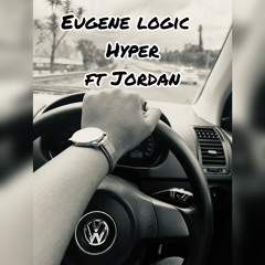 Eugene Logic - Hyper (ft Jordan)