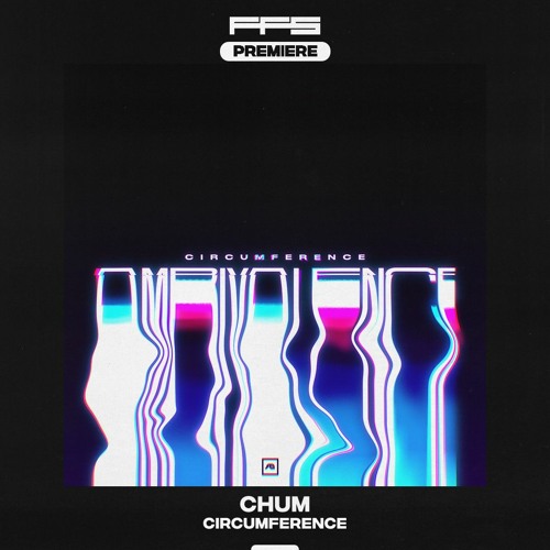FFS Premiere: Circumference – Chum