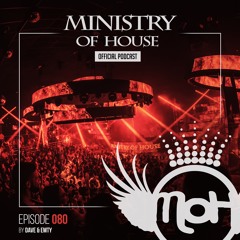 MINISTRY of HOUSE 080 by DAVE & EMTY