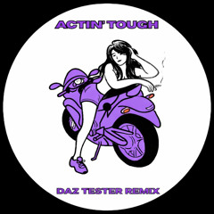 Dean Turnley - Actin tough (Daz Tester remix)