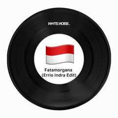 Fatamorgana (Errio Indra Edit) Buy = Free Download [White Noise Collective]