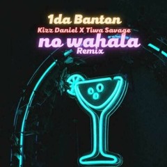 1Da Banton - No Wahala (Remix) Feat. Kizz Daniel & Tiwa Savage  [Afrobitia 2022]