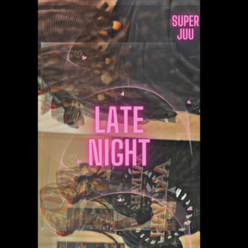 Stream Late Nights by SuperJuu🦋 | Listen online for free on SoundCloud