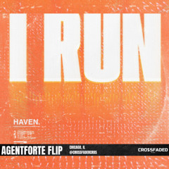 I RUN - AGENTFORTE FLIP - HAVEN - UK BASS