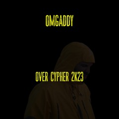 OmgAddy - OVER CYPHER 2K23