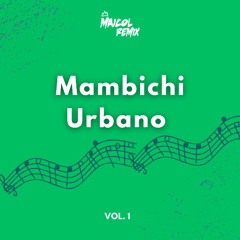 MAICOL REMIX - Mambichi Urbano Vol. 1