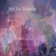 SHE DA BADDEST FT XWAY & MELLØVIBES