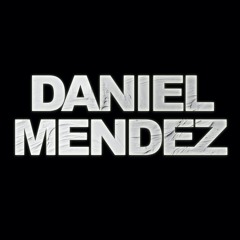 DANIEL MENDEZ  - Live Mix