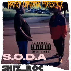 broken language freestyle S.O.D.A & SHIZ_ROC