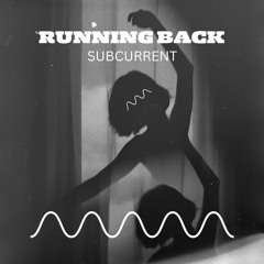 Running Back - SUBCURRENT
