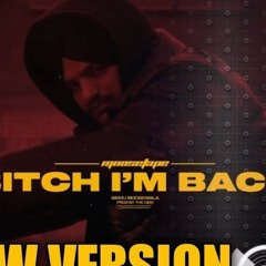 Bitch im back new version Sidhu Moose Wala