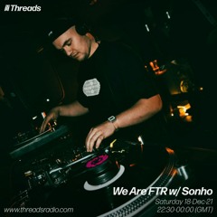 We Are FTR x Threads 18.12.2021 w/ Sonho
