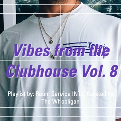 Vibes from the Clubhouse Vol. 8 - By Room Service International (Curated by The Whooligan)