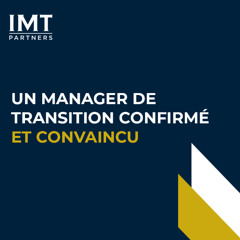 Un manager de transition confirmé et convaincu - IMT Partners