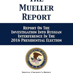 The Mueller Report: Report On The Investigation Into Russian Interference In