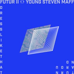 Futur II, Young Steven Maff - Turn Around