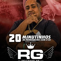 20 MINUTINHOS DE PORRADEIRO DO DJ RG DO CTL ((( HITMO DA TROPA DO + GORDO))) 2023