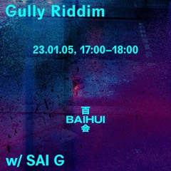 Gully Riddim w/ Sai G on Baihui Radio