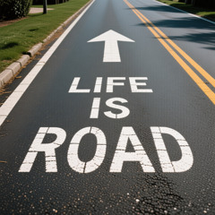 Life’s a road.