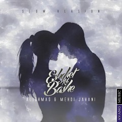 Eshghet Ke Bashe (Slow Version) [feat. Mehdi Jahani]