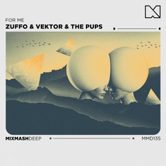 Zuffo & Vektor & The Pups - For Me