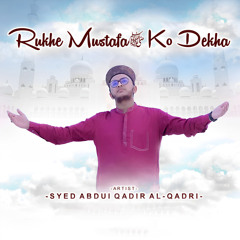 Rukhe Mustafa Ko Dekha