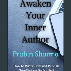 ebook read [pdf] 📕 Awaken Your Inner Author: How to Write Edit and Publish Non-Fiction Books that