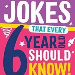 GET KINDLE PDF EBOOK EPUB Awesome Jokes That Every 6 Year Old Should Know!: Bucketloads of rib tickl