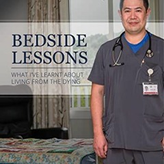 ❤️ Read Bedside Lessons: What I’ve Learnt About Living From The Dying by  James Jap