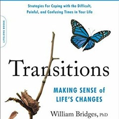 [ACCESS] [EPUB KINDLE PDF EBOOK] Transitions (40th Anniversary Edition): Making Sense of Life's