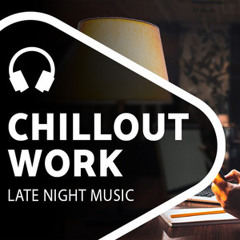 Chillout Music — Late Night Work