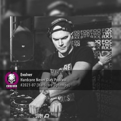 #2021-07 Evolver - Hardcore Never Dies Podcast [Hardcore-Uptempo]