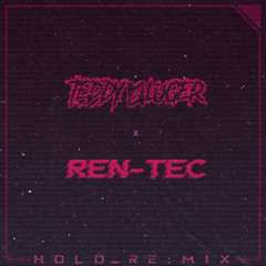 HOLD - TeddyLuger x Ren-Tex - RE:MIX