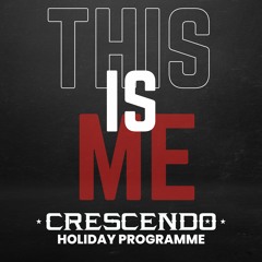 Crescendo Holiday Programme - This Is Me