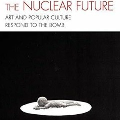 EPUB Filling the Hole in the Nuclear Future: Art and Popular Culture