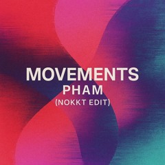 Movements – Pham (feat. Yung Fusion) (NOKKT Edit)
