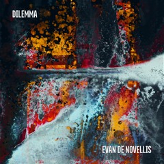 Evan De Novellis - Dilemma