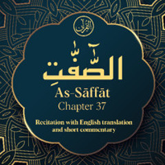 CH. 37 As Saffat - سُوْرَةُ الصّٰٓفّٰتِ - Quran with English Translation & Short Commentary