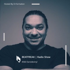 Beatfreak Radio Show By D - Formation #360 | Darksidevinyl