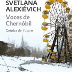 6.2 - A Reading of Eric Betts' "Anti-Panic: On Svetlana Alexievich's 'Voices from Chernobyl'"