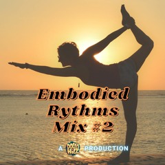 Embodied Rhythms Mix # 2 for Nicky
